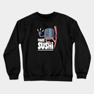 Power Sushi! Crewneck Sweatshirt